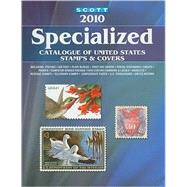 2010 Scott Specialized Catalogue of United States Stamps and Covers