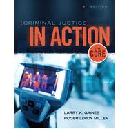 Criminal Justice in Action: The Core, 8th Edition