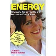 Energy : 52 Ways to Fire up Your Life and Become an Energy Angel
