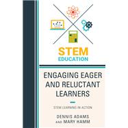 Engaging Eager and Reluctant Learners STEM Learning in Action