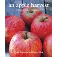 An Apple Harvest Recipes and Orchard Lore [A Cookbook]