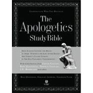 The Apologetics Study Bible, Hardcover, Indexed Understand Why You Believe