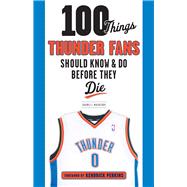 100 Things Thunder Fans Should Know & Do Before They Die
