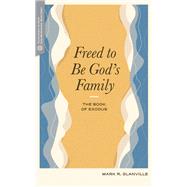 Freed to Be God’s Family