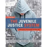 The Juvenile Justice System Delinquency, Processing, and the Law