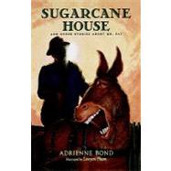 Sugarcane House : And Other Stories about Mr. Fat