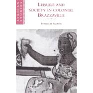 Leisure and Society in Colonial Brazzaville