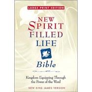 New Spirit-Filled Life Bible-NKJV : Kingdom Equipping Through the Power of the Word
