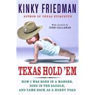 Texas Hold 'Em : How I Was Born in a Manger, Died in the Saddle, and Came Back as a Horny Toad