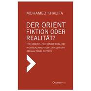 Der Orient - Fiktion Oder Realitat? / the Orient - Fiction or Reality?