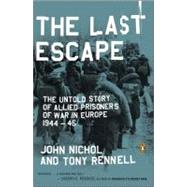 The Last Escape The Untold Story of Allied Prisoners of War in Europe 1944-45