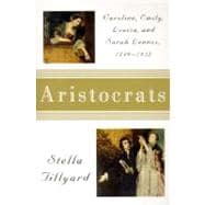 Aristocrats : Sarah, Emily, Louisa, and Sarah Lennox, 1740-1832