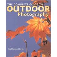 The Complete Guide to Outdoor Photography