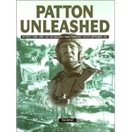 Patton Unleashed: Patton's Third Army and the Breakout from Normandy, August-September, 1944