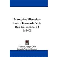 Memorias Historicas Sobre Fernando Vii, Rey de Espana V1