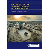 Diverging Paths of Development in Central Asia: Market Adaptations, Interventions and Daily Experience