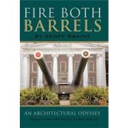 Fire Both Barrels : An Architectural Odyssey