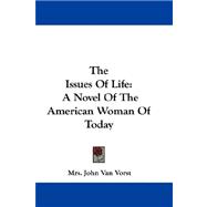 The Issues of Life: A Novel of the American Woman of Today