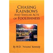 Chasing Rainbows and Similar Acts of Foolishness