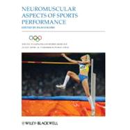 The Encyclopaedia of Sports Medicine: An IOC Medical Commission Publication, Neuromuscular Aspects of Sports Performance