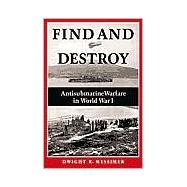 Find and Destroy : Antisubmarine Warfare in World War I
