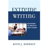 Extreme Writing Discovering the Writer in Every Student