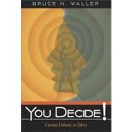 You Decide! Current Debates in Ethics