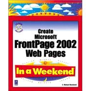 Create Microsoft Frontpage 2002 Web Pages in a Weekend,9780761534471