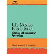 U. S. - Mexico Borderlands : Historical and Contemporary Perspectives