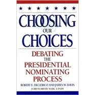 Choosing Our Choices Debating the Presidential Nominating Process