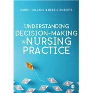 Understanding Decision-making in Nursing Practice