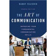The Art of Communication Improving Your Fundamental Communication Skills