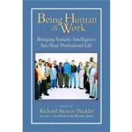 Being Human at Work Bringing Somatic Intelligence Into Your Professional Life