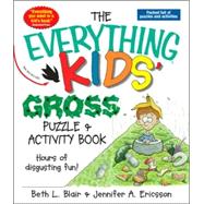 Everything Kids' Gross Puzzle and Activity Book : Hours of Disgusting Fun