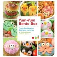 Yum-Yum Bento Box Fresh Recipes for Adorable Lunches