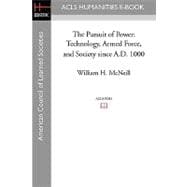 The Pursuit of Power: Technology, Armed Force, and Society Since A.d. 1000