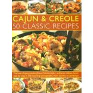 Cajun & Creole: 50 Classic Recipes The very best of spicy cooking New Orleans style--all the traditional dishes shown step-by-step, from Seafood Gumbo to Jambalaya