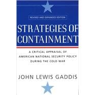 Strategies of Containment A Critical Appraisal of American National Security Policy during the Cold War