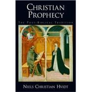 Christian Prophecy The Post-Biblical Tradition