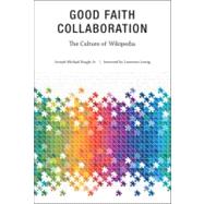 Good Faith Collaboration : The Culture of Wikipedia