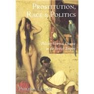 Prostitution, Race and Politics: Policing Venereal Disease in the British Empire