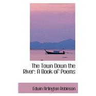 The Town Down the River: A Book of Poems