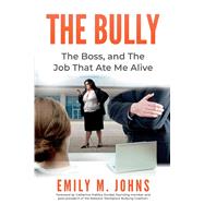 The Bully, The Boss, and The Job That Ate Me Alive