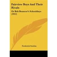Fairview Boys and Their Rivals : Or Bob Bouncer's Schooldays (1912)