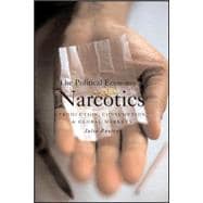 The Political Economy of Narcotics Production, Consumption and Global Markets