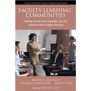 Faculty Learning Communities: Working Towards a More Equitable, Just, and Antiracist Future in Higher Education