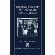 Marriage, Property, and Law in Late Imperial Russia