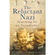 The Reluctant Nazi Searching for My Grandfather