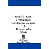 Rom Mit Dem Triumphzuge Constantins Im Jahre 312 : Rundgemalde (1894)