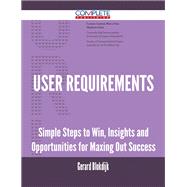 User Requirements: Simple Steps to Win, Insights and Opportunities for Maxing Out Success